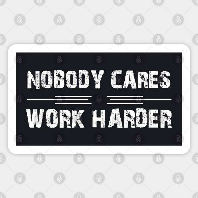 Nobody Cares Work Harder Motivation Sticker by MasliankaStepan